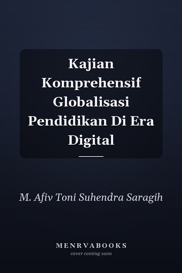 Kajian Komprehensif Globalisasi Pendidikan Di Era Digital