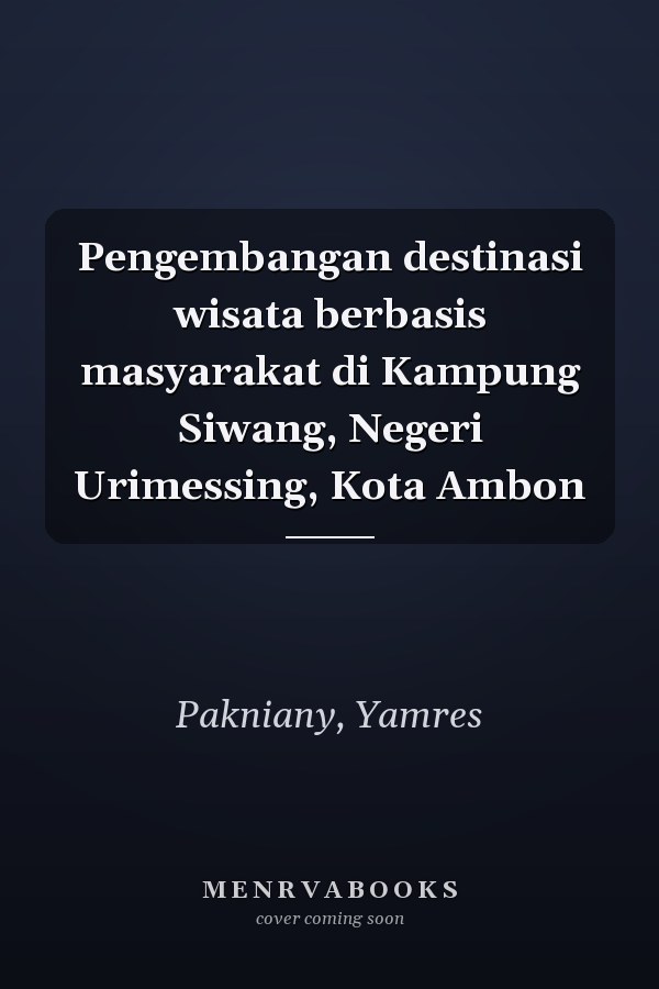 Pengembangan destinasi wisata berbasis masyarakat di Kampung Siwang, Negeri Urimessing, Kota Ambon
