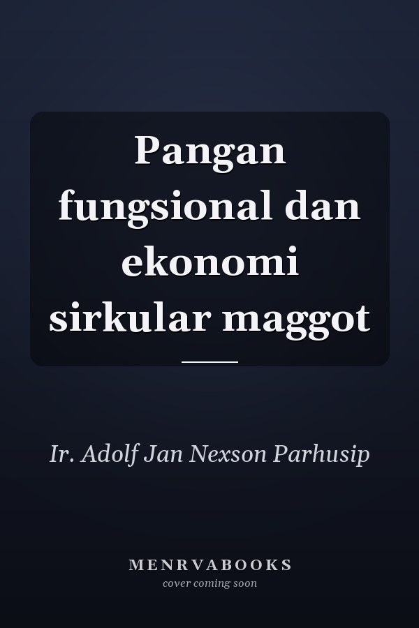 Pangan fungsional dan ekonomi sirkular maggot