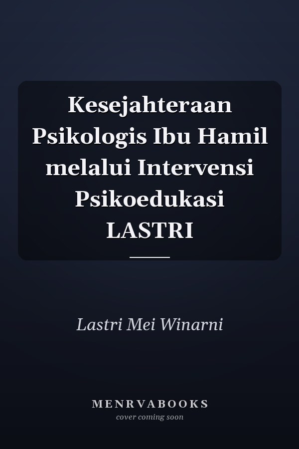 Kesejahteraan Psikologis Ibu Hamil melalui Intervensi Psikoedukasi LASTRI
