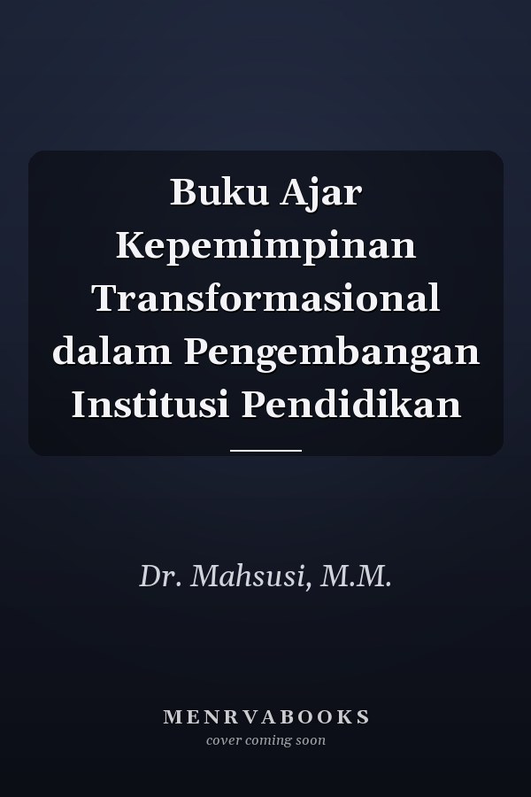 Buku Ajar Kepemimpinan Transformasional dalam Pengembangan Institusi Pendidikan