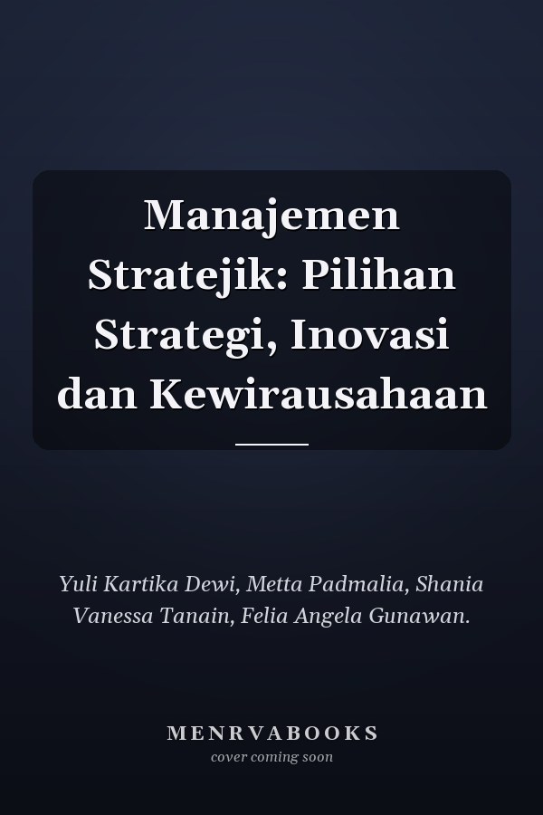 Manajemen Stratejik: Pilihan Strategi, Inovasi dan Kewirausahaan