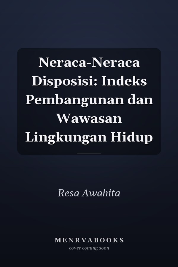Neraca-Neraca Disposisi: Indeks Pembangunan dan Wawasan Lingkungan Hidup