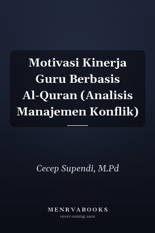 Motivasi Kinerja Guru Berbasis Al-Quran (Analisis Manajemen Konflik)