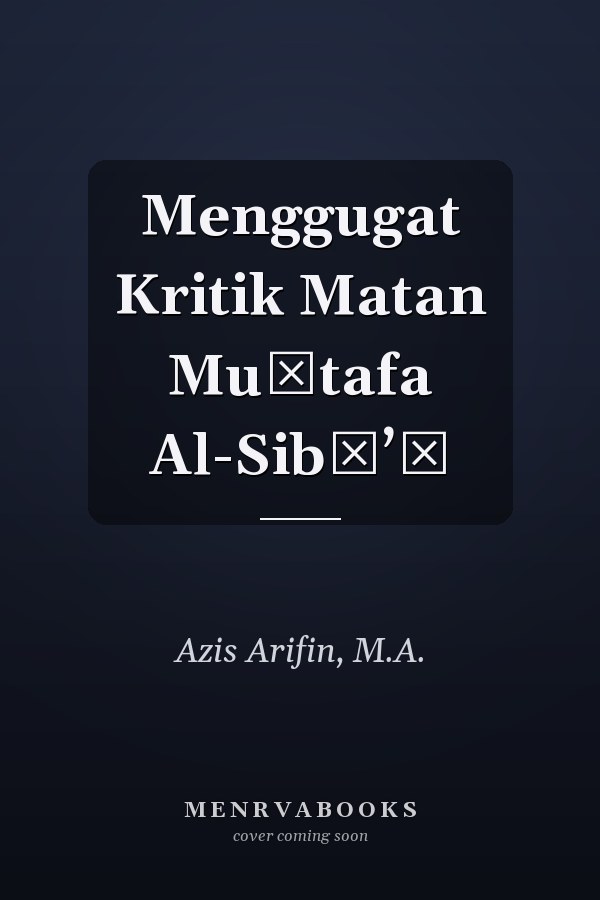 Menggugat Kritik Matan Muṣtafa Al-Sibā’ī