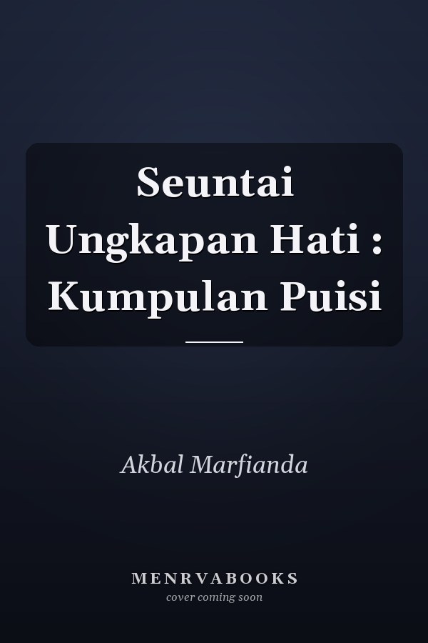 Seuntai Ungkapan Hati : Kumpulan Puisi