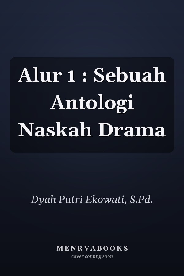 Alur 1 : Sebuah Antologi Naskah Drama