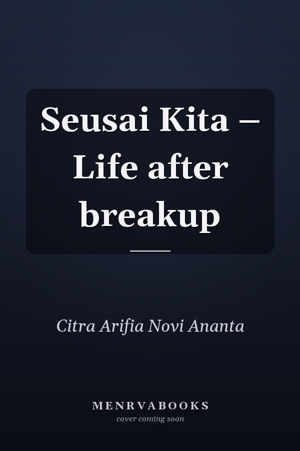 Seusai Kita – Life after breakup