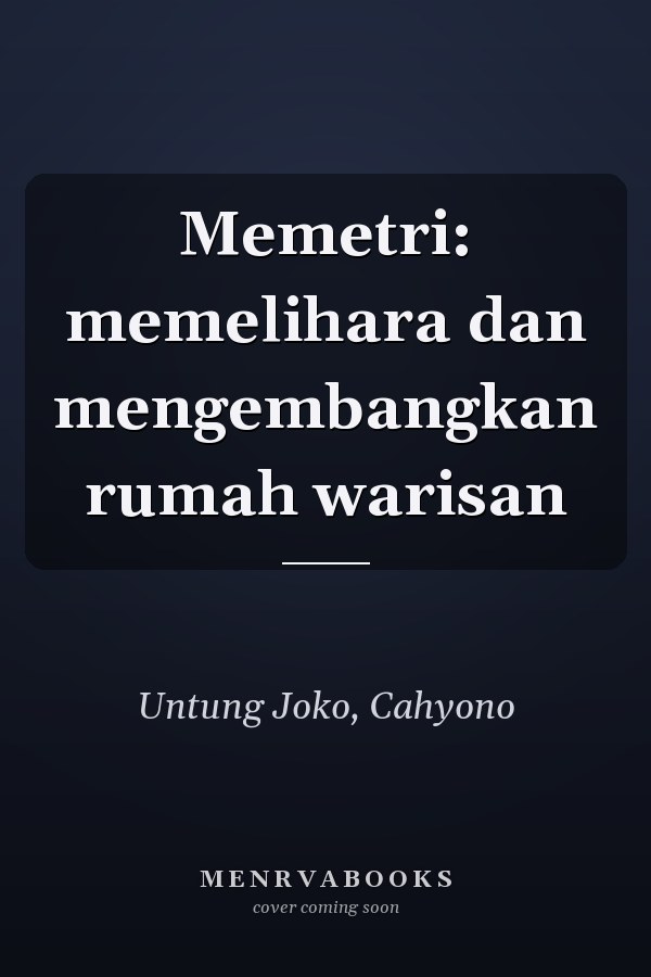 Memetri: memelihara dan mengembangkan rumah warisan