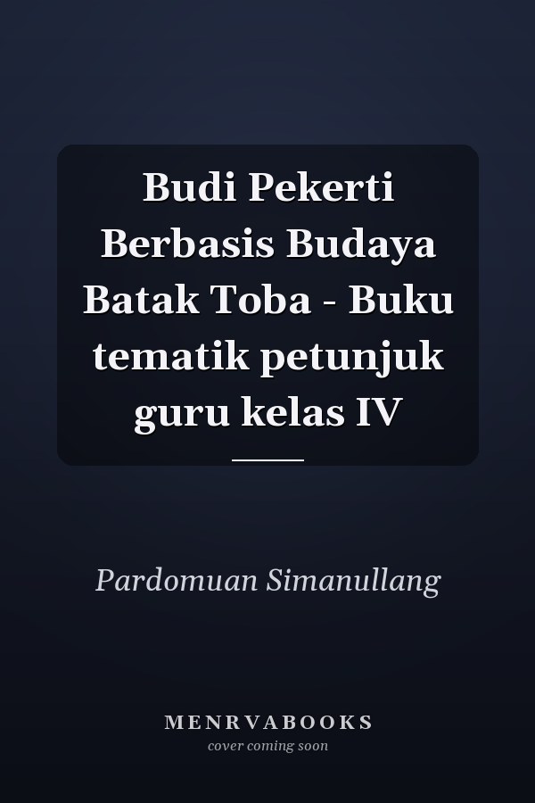 Budi Pekerti Berbasis Budaya Batak Toba - Buku tematik petunjuk guru kelas IV