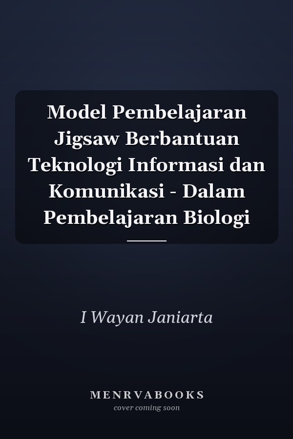 Model Pembelajaran Jigsaw Berbantuan Teknologi Informasi dan Komunikasi - Dalam Pembelajaran Biologi