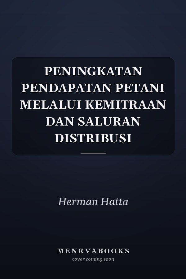 PENINGKATAN PENDAPATAN PETANI MELALUI KEMITRAAN DAN SALURAN DISTRIBUSI