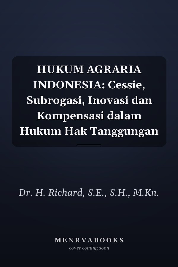 HUKUM AGRARIA INDONESIA: Cessie, Subrogasi, Inovasi dan Kompensasi dalam Hukum Hak Tanggungan