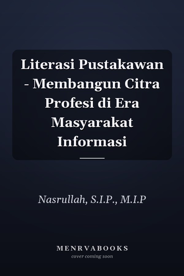 Literasi Pustakawan - Membangun Citra Profesi di Era Masyarakat Informasi