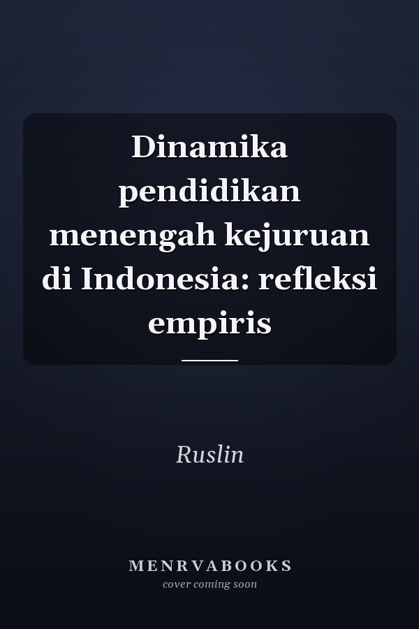 Dinamika pendidikan menengah kejuruan di Indonesia: refleksi empiris