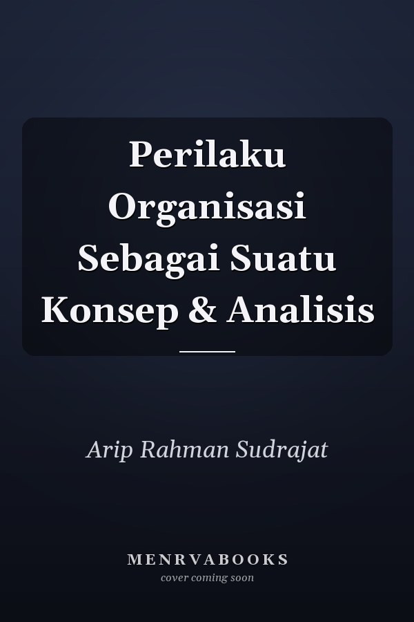 Perilaku Organisasi Sebagai Suatu Konsep & Analisis