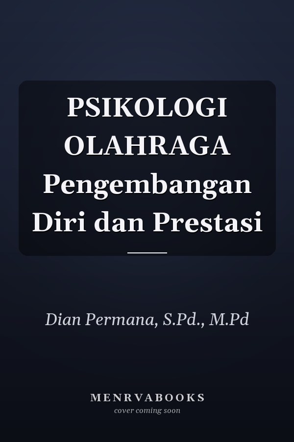 PSIKOLOGI OLAHRAGA Pengembangan Diri dan Prestasi