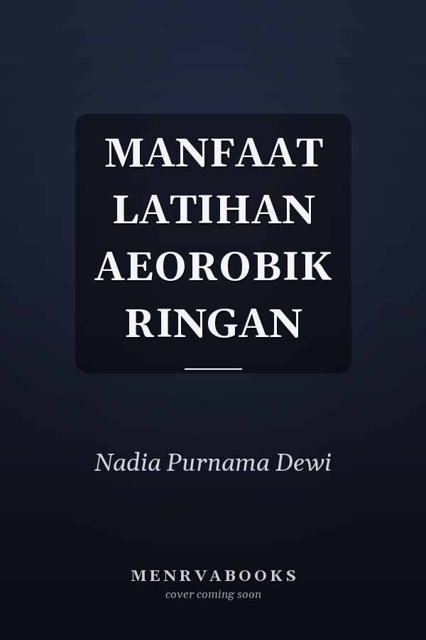 MANFAAT LATIHAN AEOROBIK RINGAN