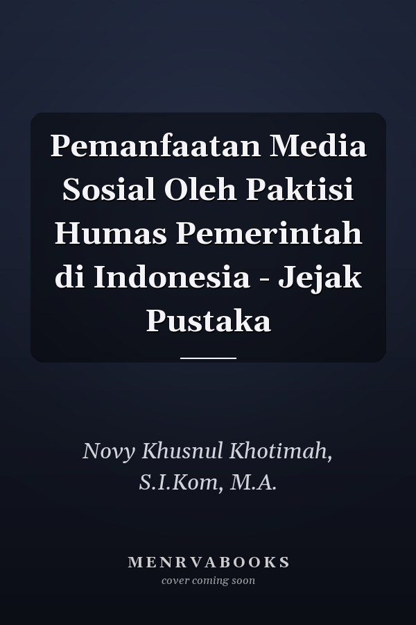 Pemanfaatan Media Sosial Oleh Paktisi Humas Pemerintah di Indonesia - Jejak Pustaka