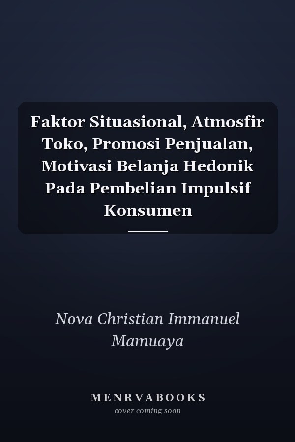 Faktor Situasional, Atmosfir Toko, Promosi Penjualan, Motivasi Belanja Hedonik Pada Pembelian Impulsif Konsumen