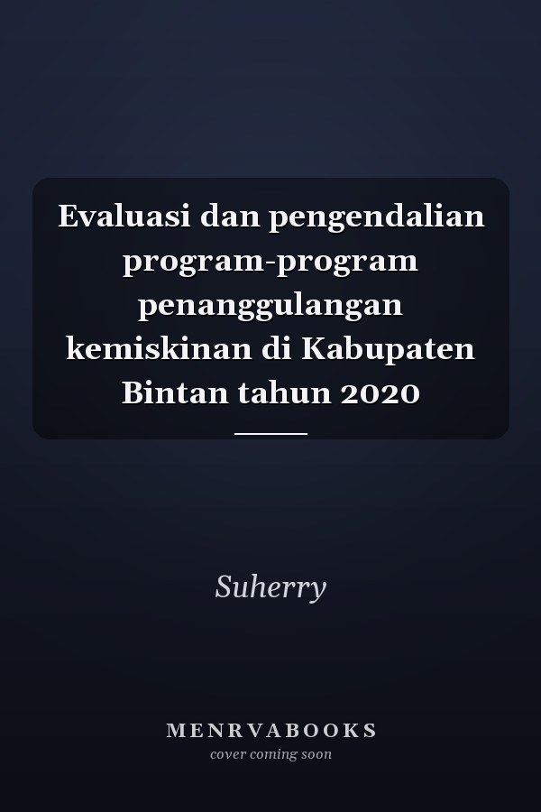 Evaluasi dan pengendalian program-program penanggulangan kemiskinan di Kabupaten Bintan tahun 2020