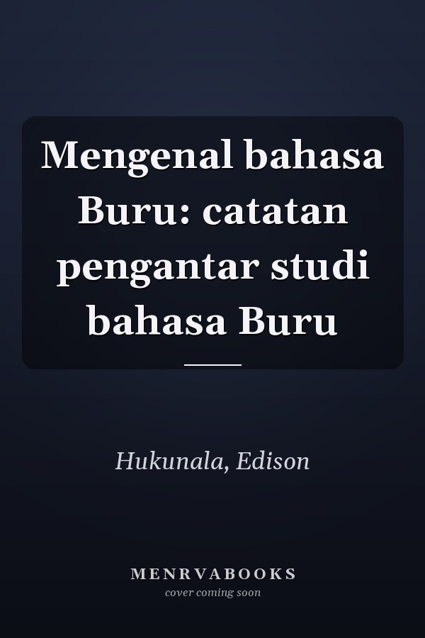 Mengenal bahasa Buru: catatan pengantar studi bahasa Buru