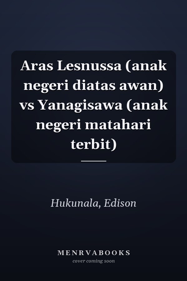 Aras Lesnussa (anak negeri diatas awan) vs Yanagisawa (anak negeri matahari terbit)
