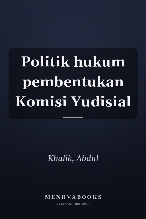 Politik hukum pembentukan Komisi Yudisial
