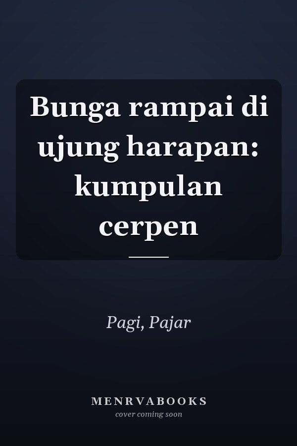 Bunga rampai di ujung harapan: kumpulan cerpen