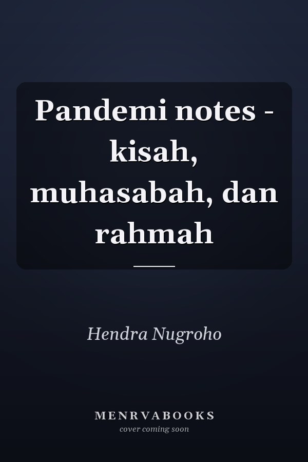 Pandemi notes - kisah, muhasabah, dan rahmah