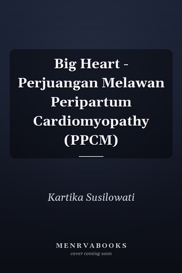 Big Heart - Perjuangan Melawan Peripartum Cardiomyopathy (PPCM)
