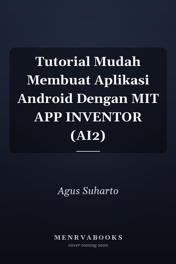 Tutorial Mudah Membuat Aplikasi Android Dengan MIT APP INVENTOR (AI2)