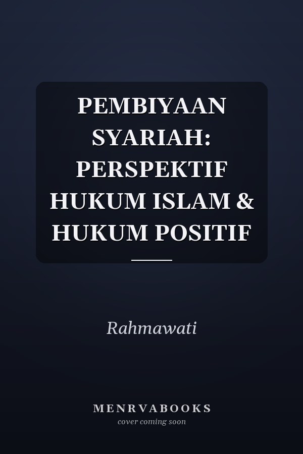 PEMBIYAAN SYARIAH: PERSPEKTIF HUKUM ISLAM & HUKUM POSITIF
