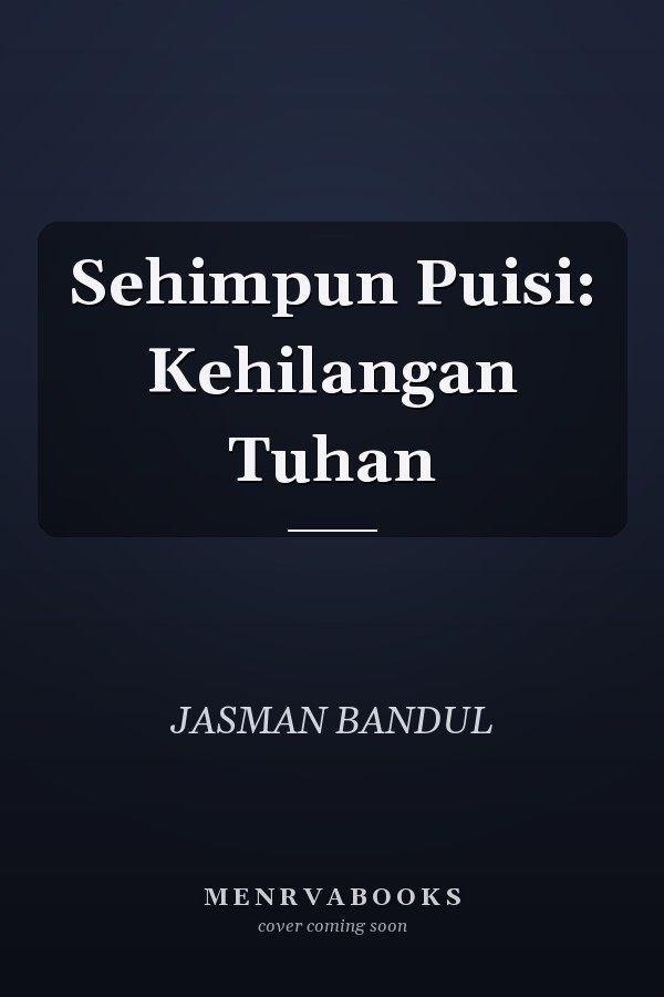 Sehimpun Puisi: Kehilangan Tuhan