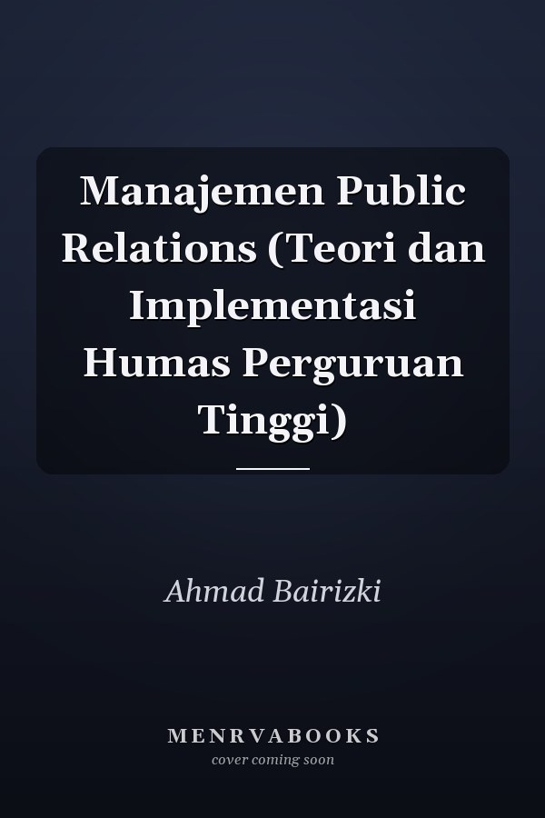 Manajemen Public Relations (Teori dan Implementasi Humas Perguruan Tinggi)