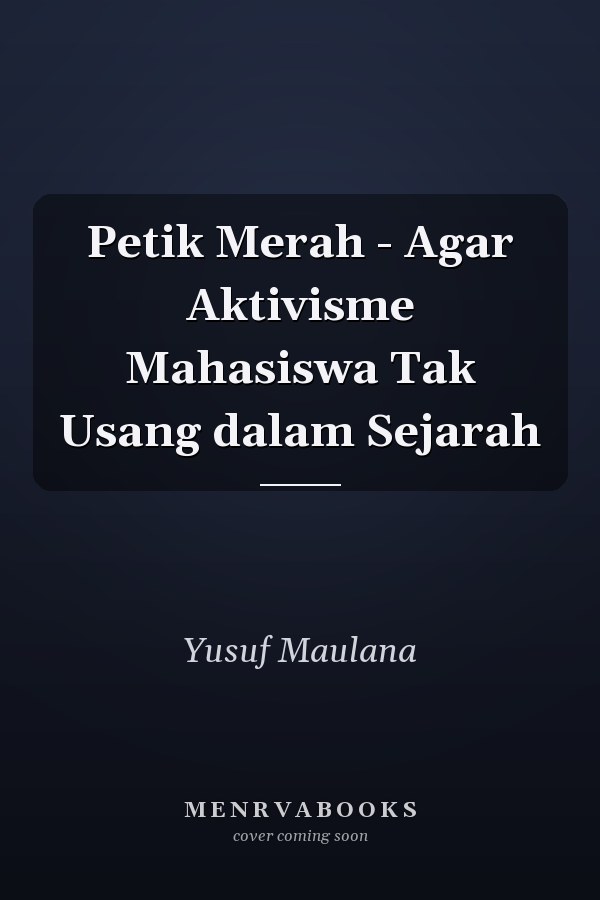Petik Merah - Agar Aktivisme Mahasiswa Tak Usang dalam Sejarah