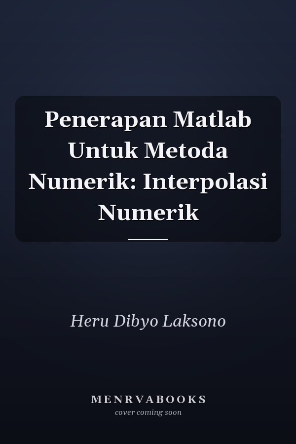Penerapan Matlab Untuk Metoda Numerik: Interpolasi Numerik