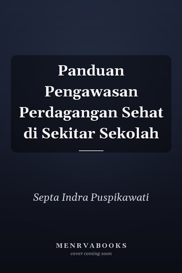 Panduan Pengawasan Perdagangan Sehat di Sekitar Sekolah