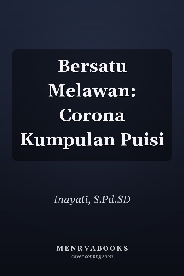 Bersatu Melawan: Corona Kumpulan Puisi