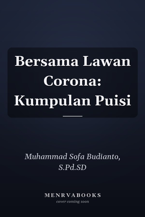 Bersama Lawan Corona: Kumpulan Puisi