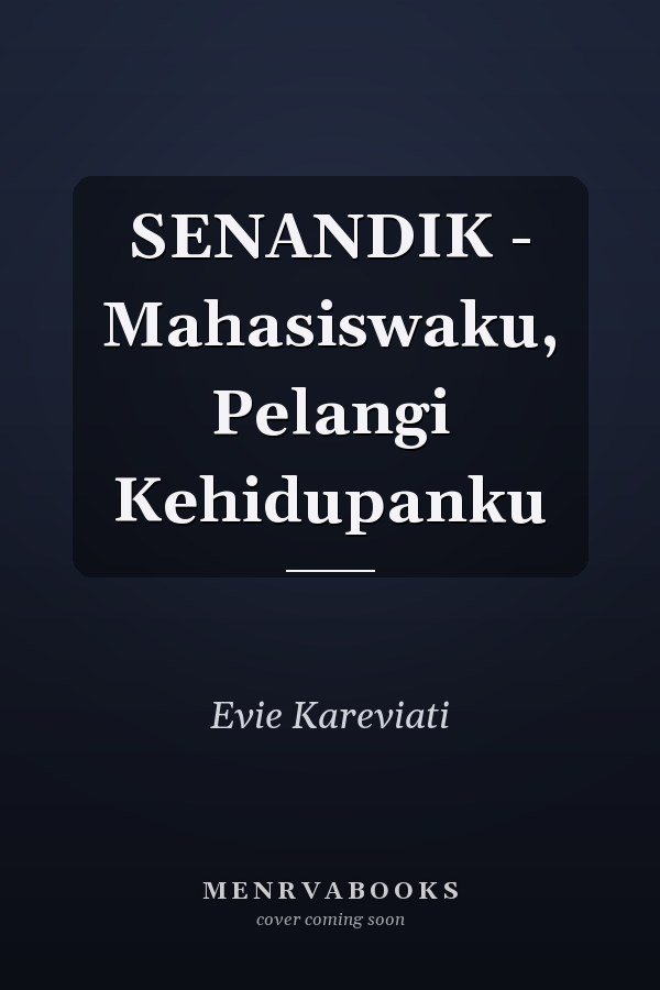 SENANDIK - Mahasiswaku, Pelangi Kehidupanku