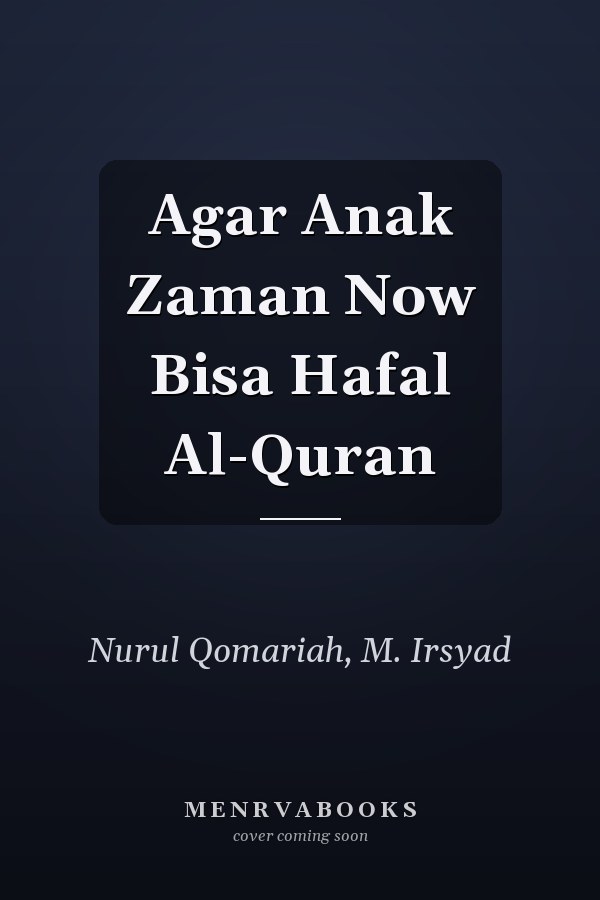 Agar Anak Zaman Now Bisa Hafal Al-Quran