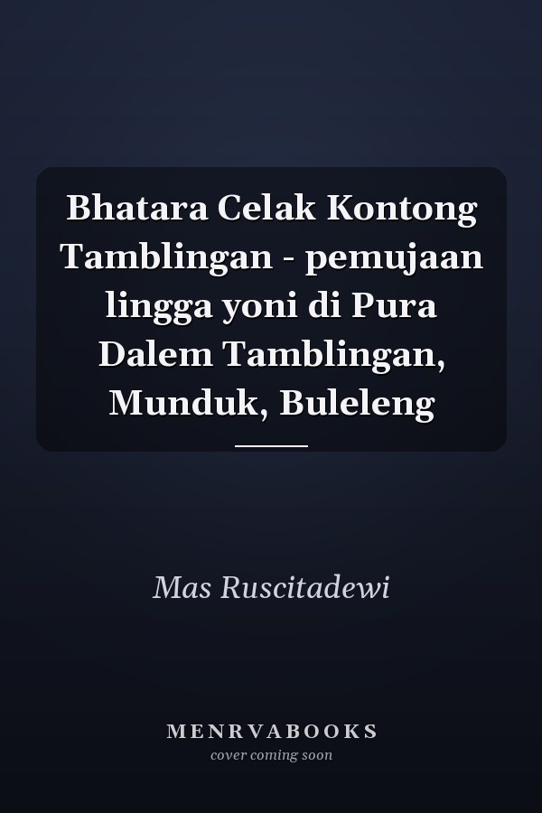 Bhatara Celak Kontong Tamblingan - pemujaan lingga yoni di Pura Dalem Tamblingan, Munduk, Buleleng