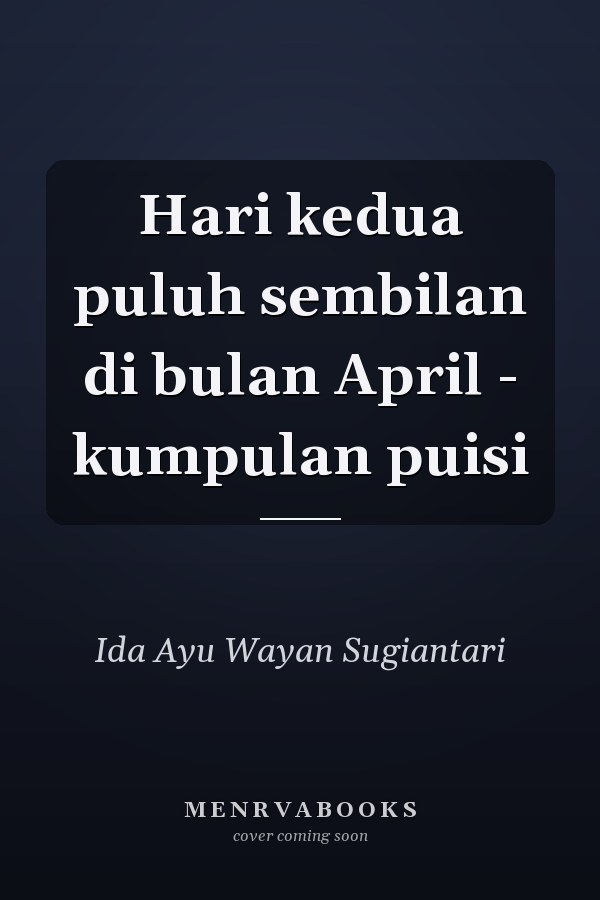 Hari kedua puluh sembilan di bulan April - kumpulan puisi