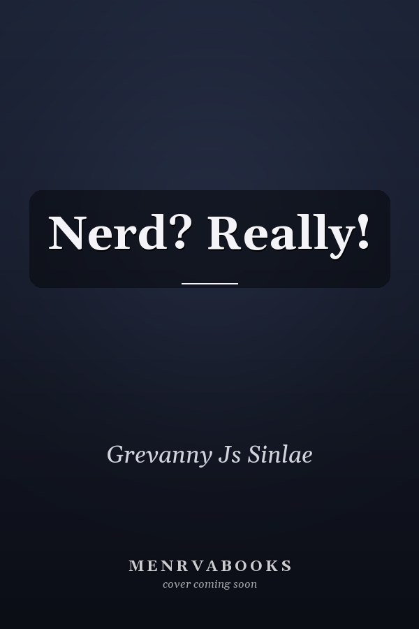 Nerd? Really!