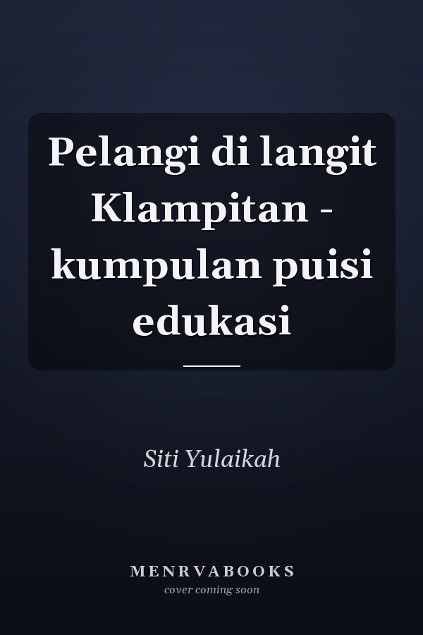 Pelangi di langit Klampitan - kumpulan puisi edukasi