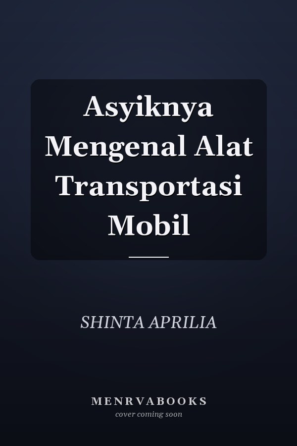 Asyiknya Mengenal Alat Transportasi Mobil