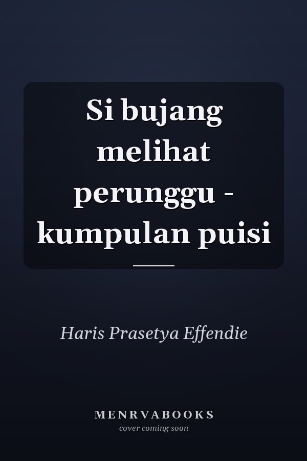Si bujang melihat perunggu - kumpulan puisi