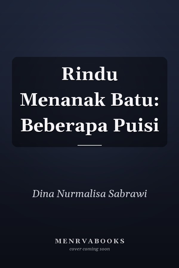 Rindu Menanak Batu: Beberapa Puisi