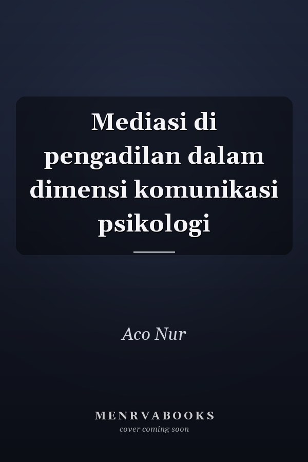 Mediasi di pengadilan dalam dimensi komunikasi psikologi